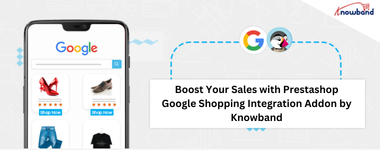 Boost Your Sales with Prestashop Google Shopping Integration Addon by Knowband
