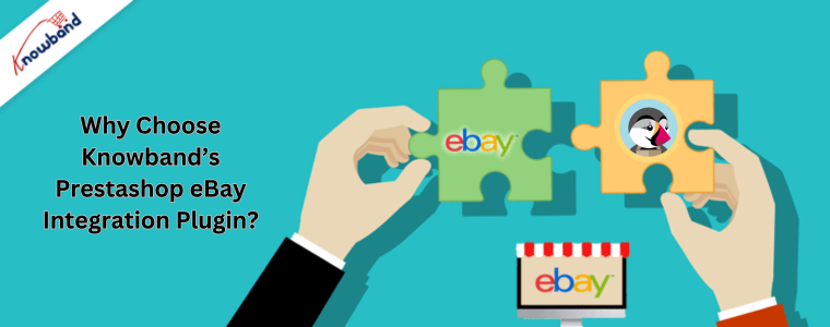 Why Choose Knowband’s Prestashop eBay Integration Plugin