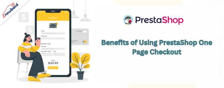 Benefits of Using PrestaShop One Page Checkout by Knowband