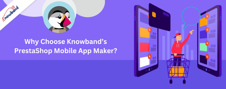 Why Choose Knowband’s PrestaShop Mobile App Maker