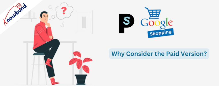 Why Consider the Paid Version of Prestashop Google Shopping Integration by Knowband