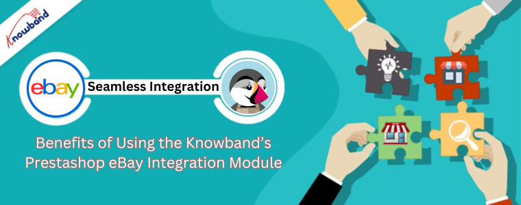 Benefits of Using the Knowband’s Prestashop eBay Integration Module