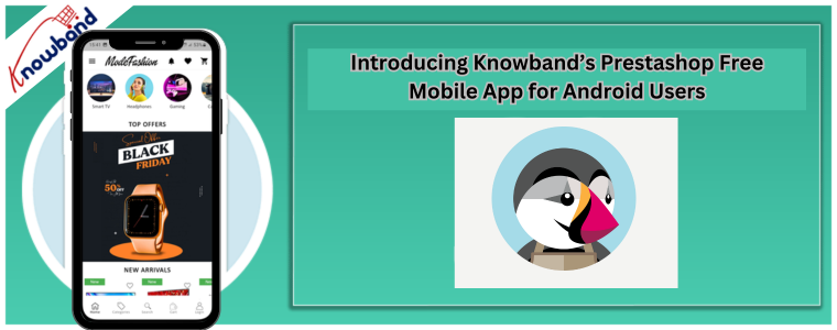 Introducing Knowband’s Prestashop Free Mobile App for Android Users