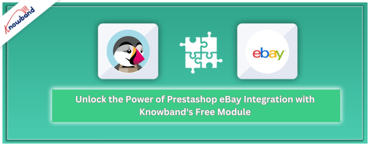 Unlock the Power of Prestashop eBay Integration with Knowband's Free Module