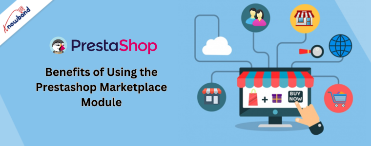 Benefits of Using the Knowband's Prestashop Marketplace Module