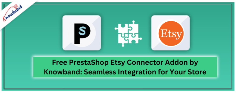 Free PrestaShop Etsy Connector Addon by Knowband Seamless Integration for Your Store