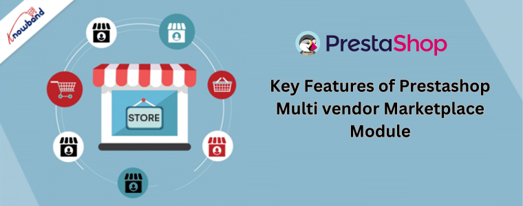 Key Features of the Knowband's Prestashop Multi vendor Marketplace Module