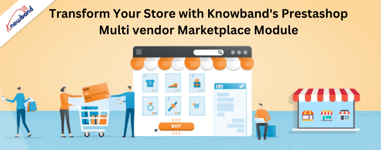 Transform Your Store with Knowband's Prestashop Multi vendor Marketplace Module