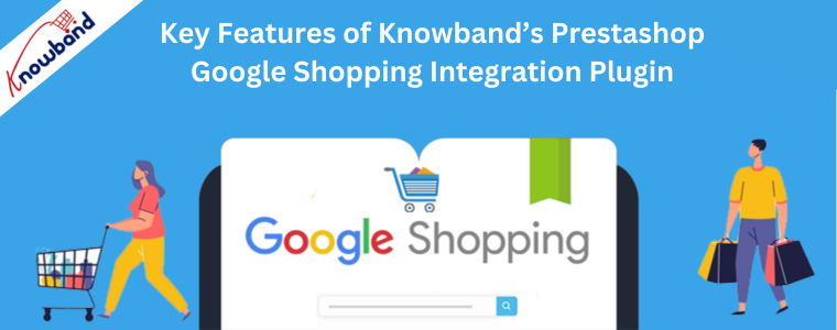 Key Features of Knowband’s Prestashop Google Shopping Integration Plugin