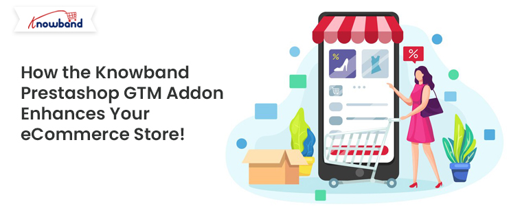 How-the-Knowband-Prestashop-GTM-Addon-Enhances-Your-eCommerce-Store