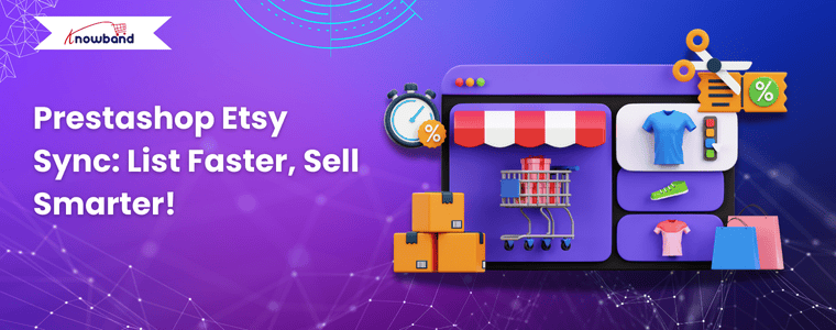 Prestashop Etsy Marketplace Integration The Key to Multichannel Success